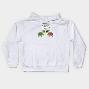 You're turtley the best Kids Hoodie